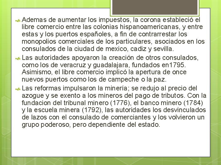  Ademas de aumentar los impuestos, la corona estableció el libre comercio entre las