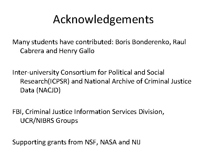 Acknowledgements Many students have contributed: Boris Bonderenko, Raul Cabrera and Henry Gallo Inter-university Consortium