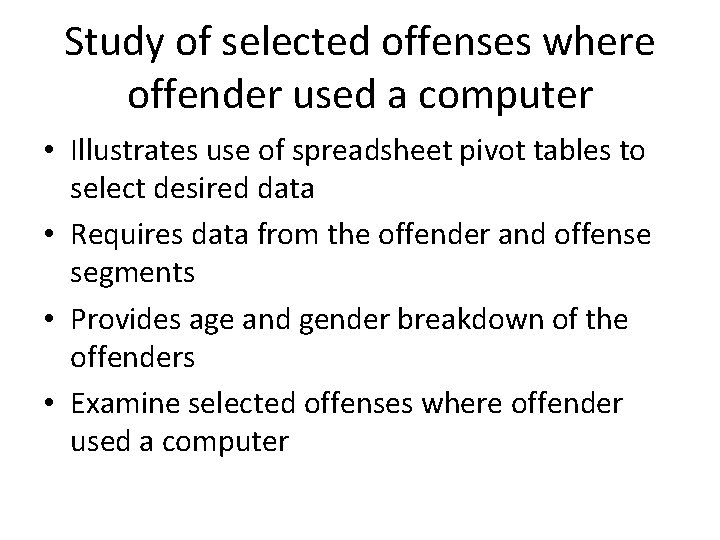 Study of selected offenses where offender used a computer • Illustrates use of spreadsheet