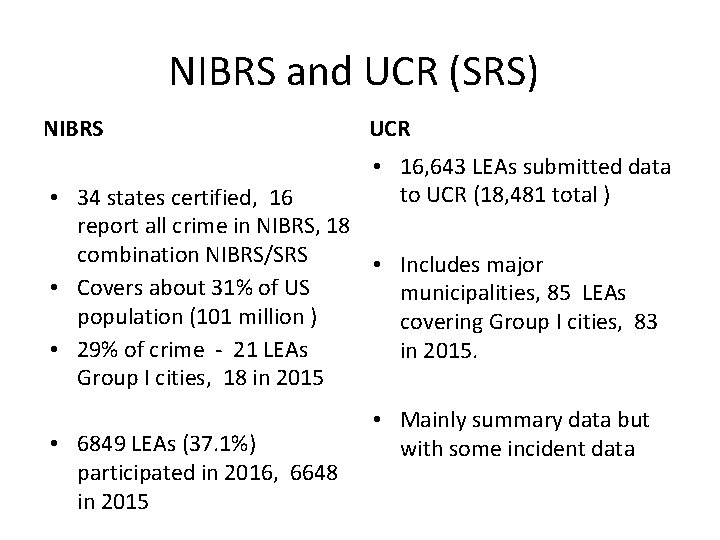 NIBRS and UCR (SRS) NIBRS UCR • 16, 643 LEAs submitted data to UCR