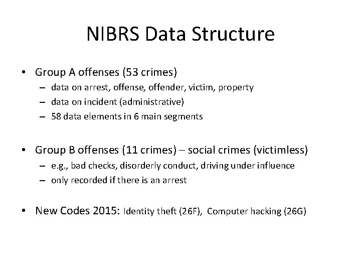 NIBRS Data Structure • Group A offenses (53 crimes) – data on arrest, offense,