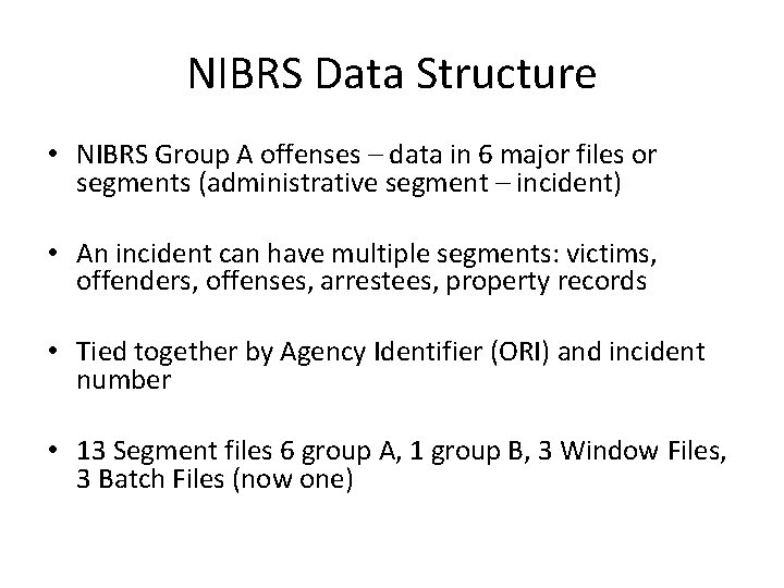 NIBRS Data Structure • NIBRS Group A offenses – data in 6 major files