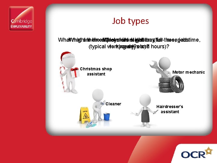 Job types What might their employment status be (full-time, part-time, What are the different