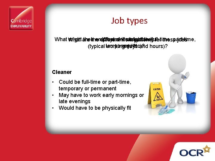 Job types What might their employment status be (full-time, part-time, What skills might they