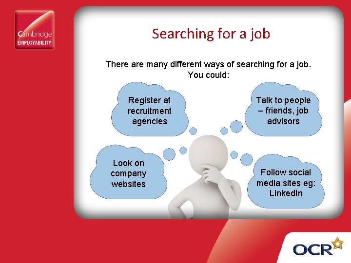 Searching for a job There are many different ways of searching for a job.