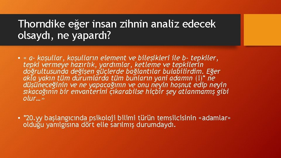 Thorndike eğer insan zihnin analiz edecek olsaydı, ne yapardı? • « a- koşullar, koşulların