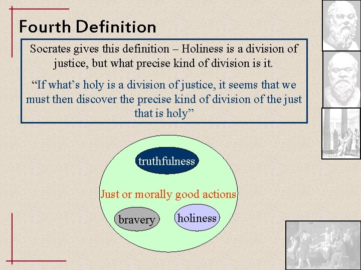 Fourth Definition Socrates gives this definition – Holiness is a division of justice, but