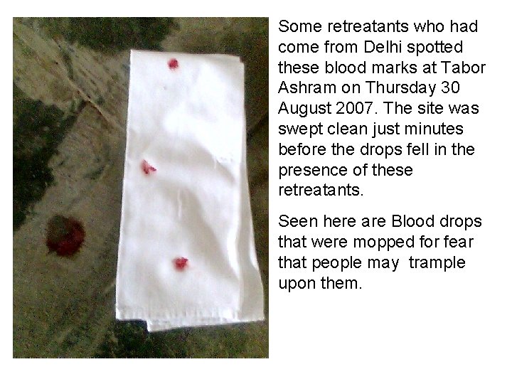 Some retreatants who had come from Delhi spotted these blood marks at Tabor Ashram