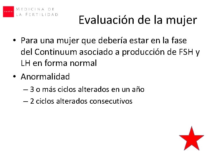 Evaluación de la mujer • Para una mujer que debería estar en la fase