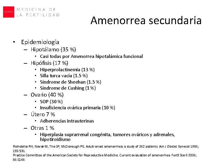 Amenorrea secundaria • Epidemiología – Hipotálamo (35 %) • Casi todas por Amenorrea hipotalámica