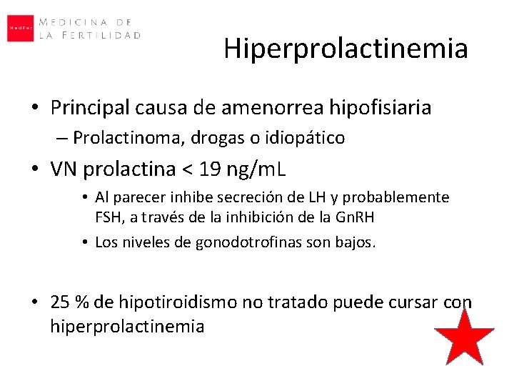 Hiperprolactinemia • Principal causa de amenorrea hipofisiaria – Prolactinoma, drogas o idiopático • VN