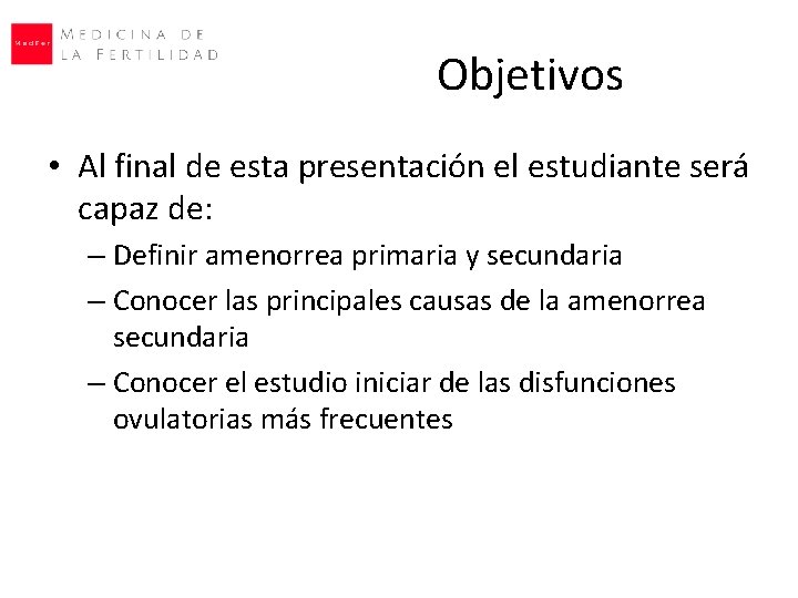 Objetivos • Al final de esta presentación el estudiante será capaz de: – Definir