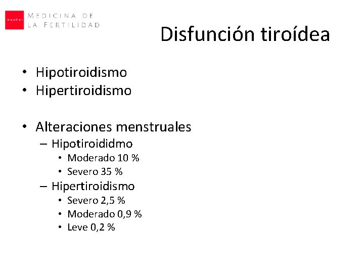 Disfunción tiroídea • Hipotiroidismo • Hipertiroidismo • Alteraciones menstruales – Hipotiroididmo • Moderado 10