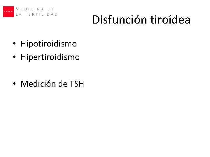Disfunción tiroídea • Hipotiroidismo • Hipertiroidismo • Medición de TSH 