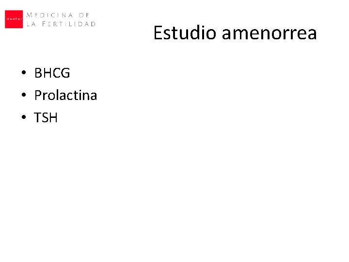 Estudio amenorrea • BHCG • Prolactina • TSH 