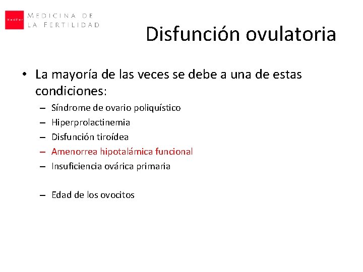 Disfunción ovulatoria • La mayoría de las veces se debe a una de estas