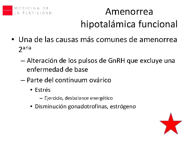 Amenorrea hipotalámica funcional • Una de las causas más comunes de amenorrea 2 aria