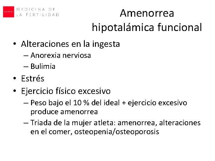 Amenorrea hipotalámica funcional • Alteraciones en la ingesta – Anorexia nerviosa – Bulimia •