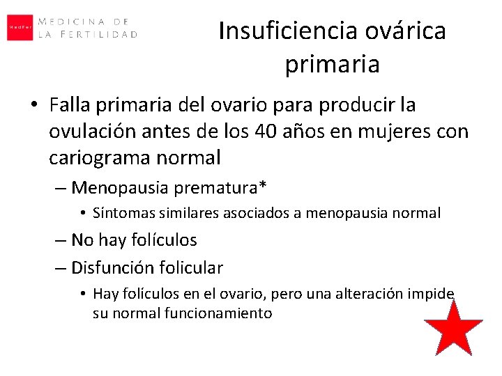 Insuficiencia ovárica primaria • Falla primaria del ovario para producir la ovulación antes de