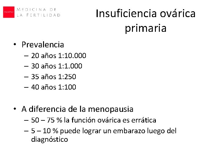 Insuficiencia ovárica primaria • Prevalencia – 20 años 1: 10. 000 – 30 años