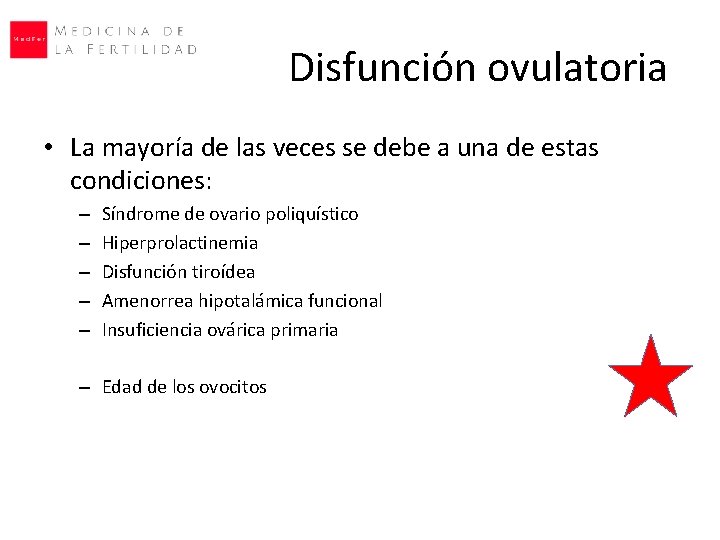 Disfunción ovulatoria • La mayoría de las veces se debe a una de estas