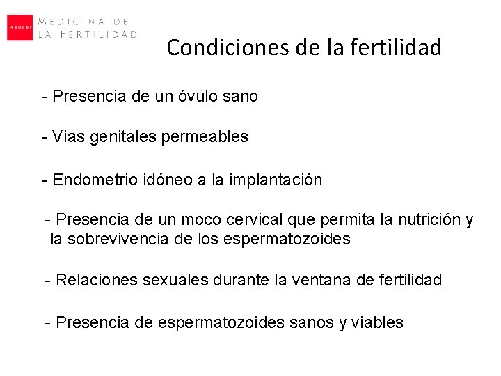 Condiciones de la fertilidad - Presencia de un óvulo sano - Vias genitales permeables