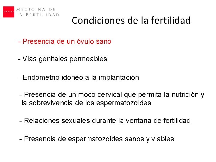 Condiciones de la fertilidad - Presencia de un óvulo sano - Vias genitales permeables