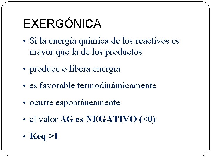 EXERGÓNICA • Si la energía química de los reactivos es mayor que la de