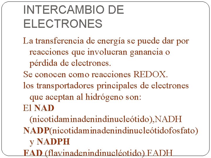 INTERCAMBIO DE ELECTRONES La transferencia de energía se puede dar por reacciones que involucran
