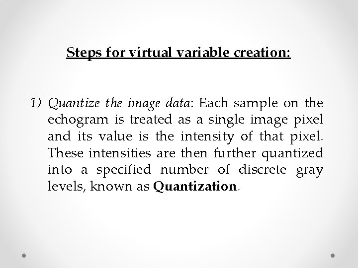 Steps for virtual variable creation: 1) Quantize the image data: Each sample on the