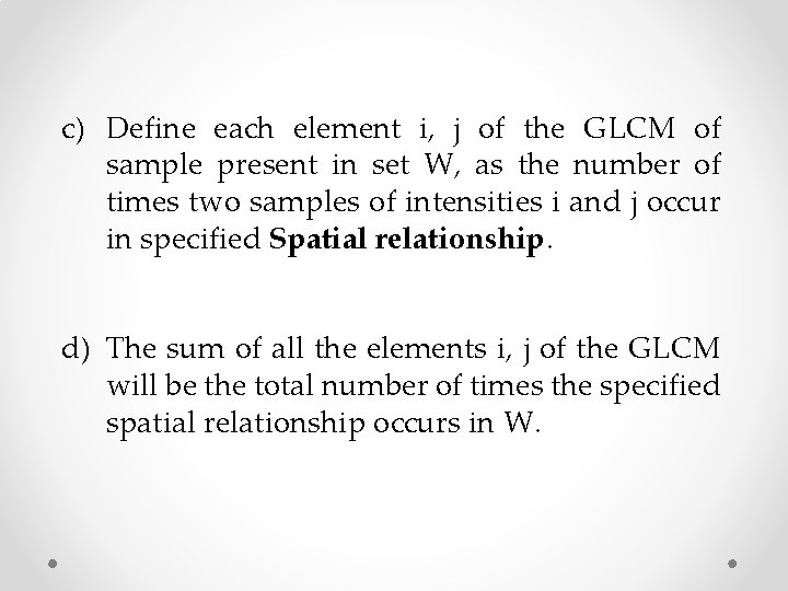 c) Define each element i, j of the GLCM of sample present in set