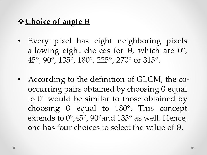 v Choice of angle θ • Every pixel has eight neighboring pixels allowing eight