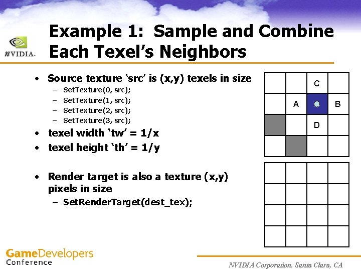 Example 1: Sample and Combine Each Texel’s Neighbors • Source texture ‘src’ is (x,