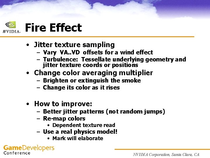 Fire Effect • Jitter texture sampling – Vary VA. . VD offsets for a
