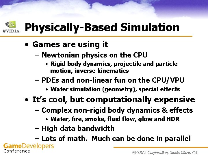 Physically-Based Simulation • Games are using it – Newtonian physics on the CPU •