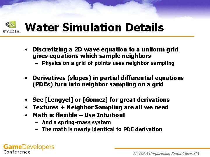 Water Simulation Details • Discretizing a 2 D wave equation to a uniform grid
