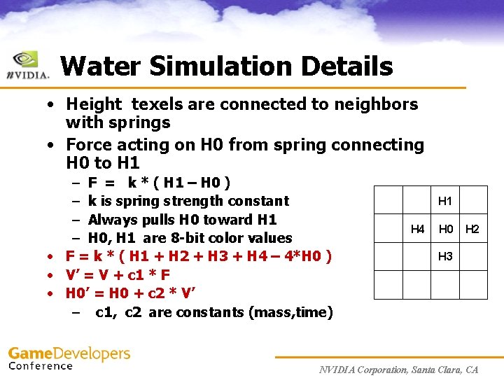 Water Simulation Details • Height texels are connected to neighbors with springs • Force