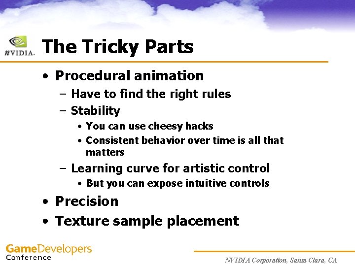 The Tricky Parts • Procedural animation – Have to find the right rules –