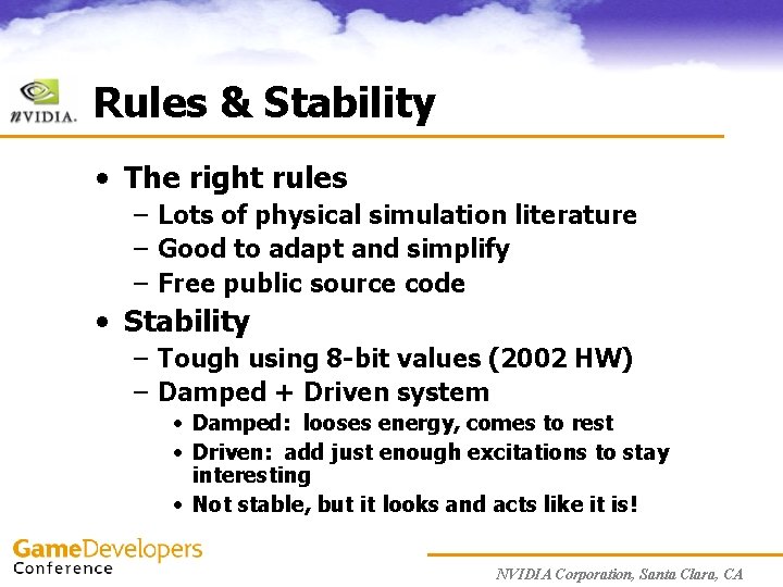 Rules & Stability • The right rules – Lots of physical simulation literature –