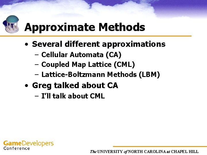Approximate Methods • Several different approximations – Cellular Automata (CA) – Coupled Map Lattice