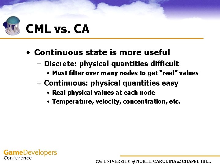 CML vs. CA • Continuous state is more useful – Discrete: physical quantities difficult