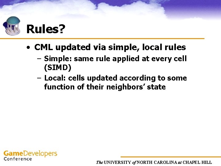 Rules? • CML updated via simple, local rules – Simple: same rule applied at