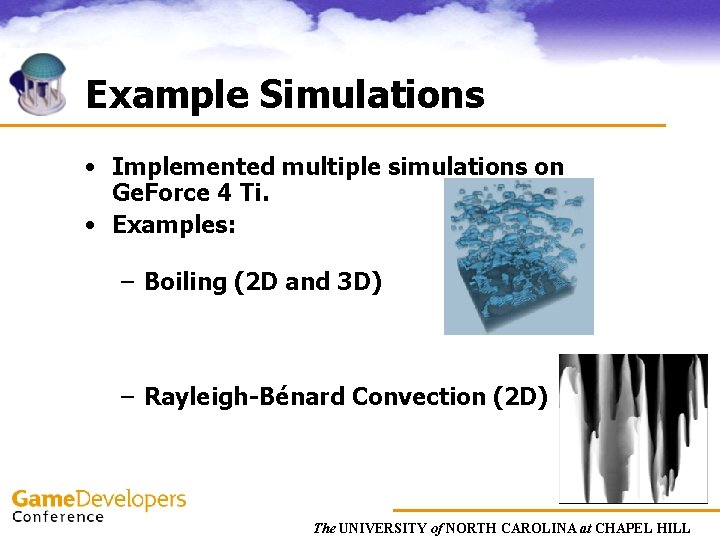 Example Simulations • Implemented multiple simulations on Ge. Force 4 Ti. • Examples: –