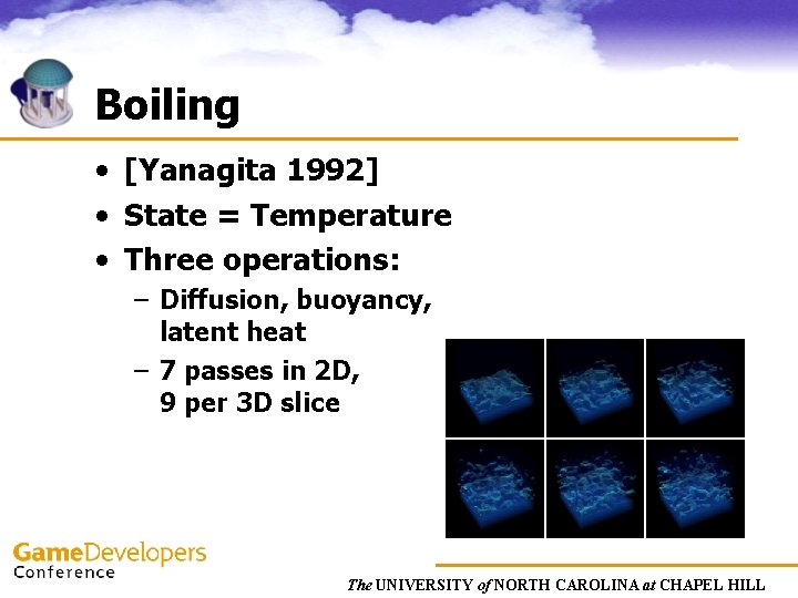 Boiling • [Yanagita 1992] • State = Temperature • Three operations: – Diffusion, buoyancy,