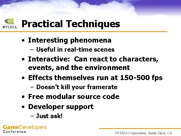 Practical Techniques • Interesting phenomena – Useful in real-time scenes • Interactive: Can react