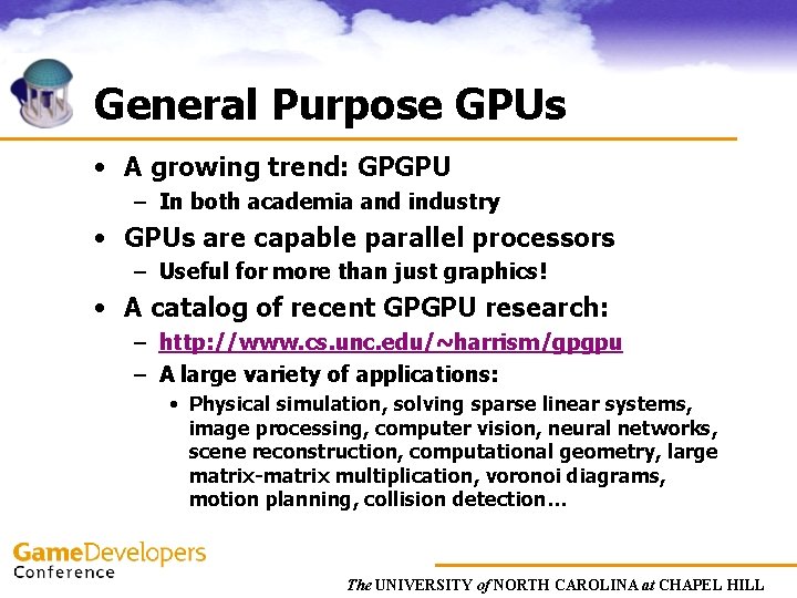 General Purpose GPUs • A growing trend: GPGPU – In both academia and industry