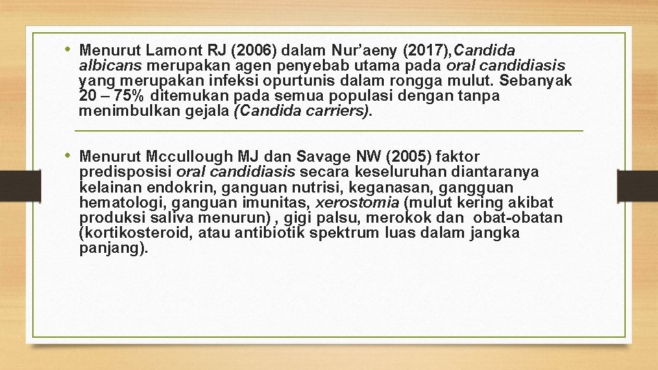  • Menurut Lamont RJ (2006) dalam Nur’aeny (2017), Candida albicans merupakan agen penyebab