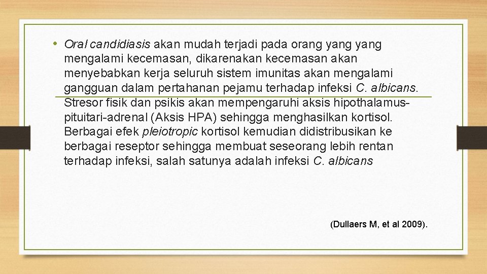  • Oral candidiasis akan mudah terjadi pada orang yang mengalami kecemasan, dikarenakan kecemasan