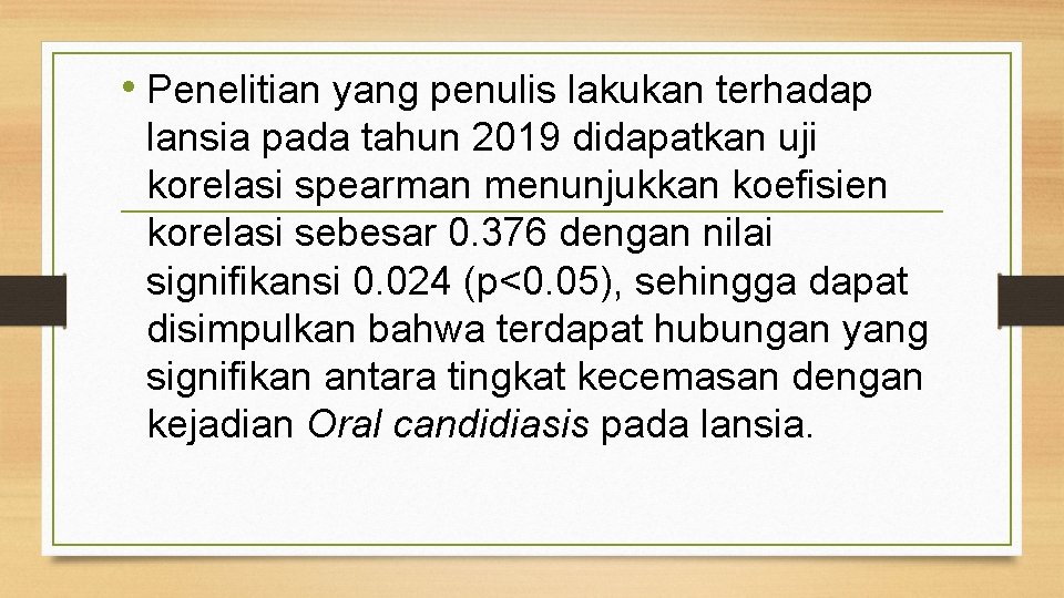  • Penelitian yang penulis lakukan terhadap lansia pada tahun 2019 didapatkan uji korelasi