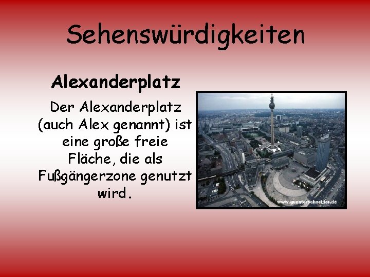 Sehenswürdigkeiten Alexanderplatz Der Alexanderplatz (auch Alex genannt) ist eine große freie Fläche, die als